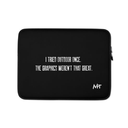 I Tried outdoor once, but the Graphics Weren't that good V2 - Laptop Sleeve by DarkByteGear