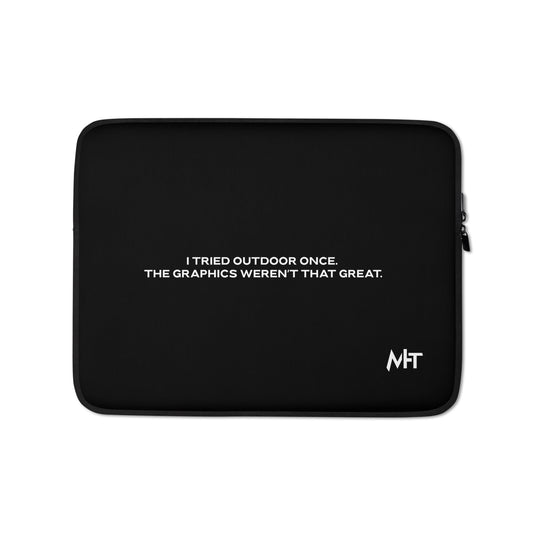 I Tried outdoor once, but the Graphics Weren't that good V1 - Laptop Sleeve by DarkByteGear