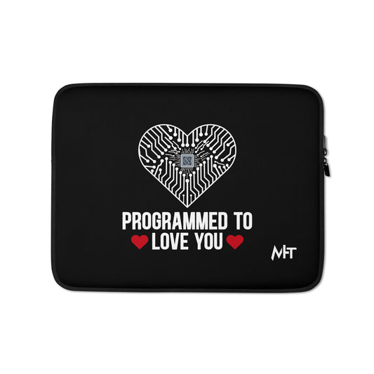 Programmed to Love you - Laptop Sleeve by DarkByteGear