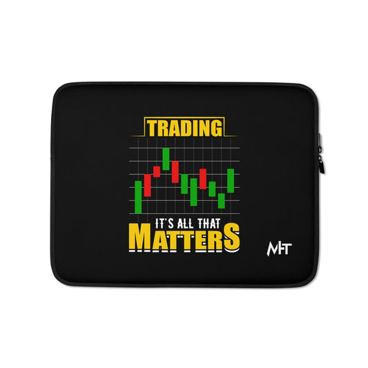 Trading; It's all that Matters V1 - Laptop Sleeve by DarkByteGear