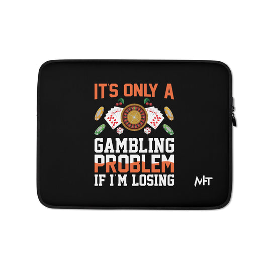 It's only a Gambling Problem, if I am losing - Laptop Sleeve by DarkByteGear