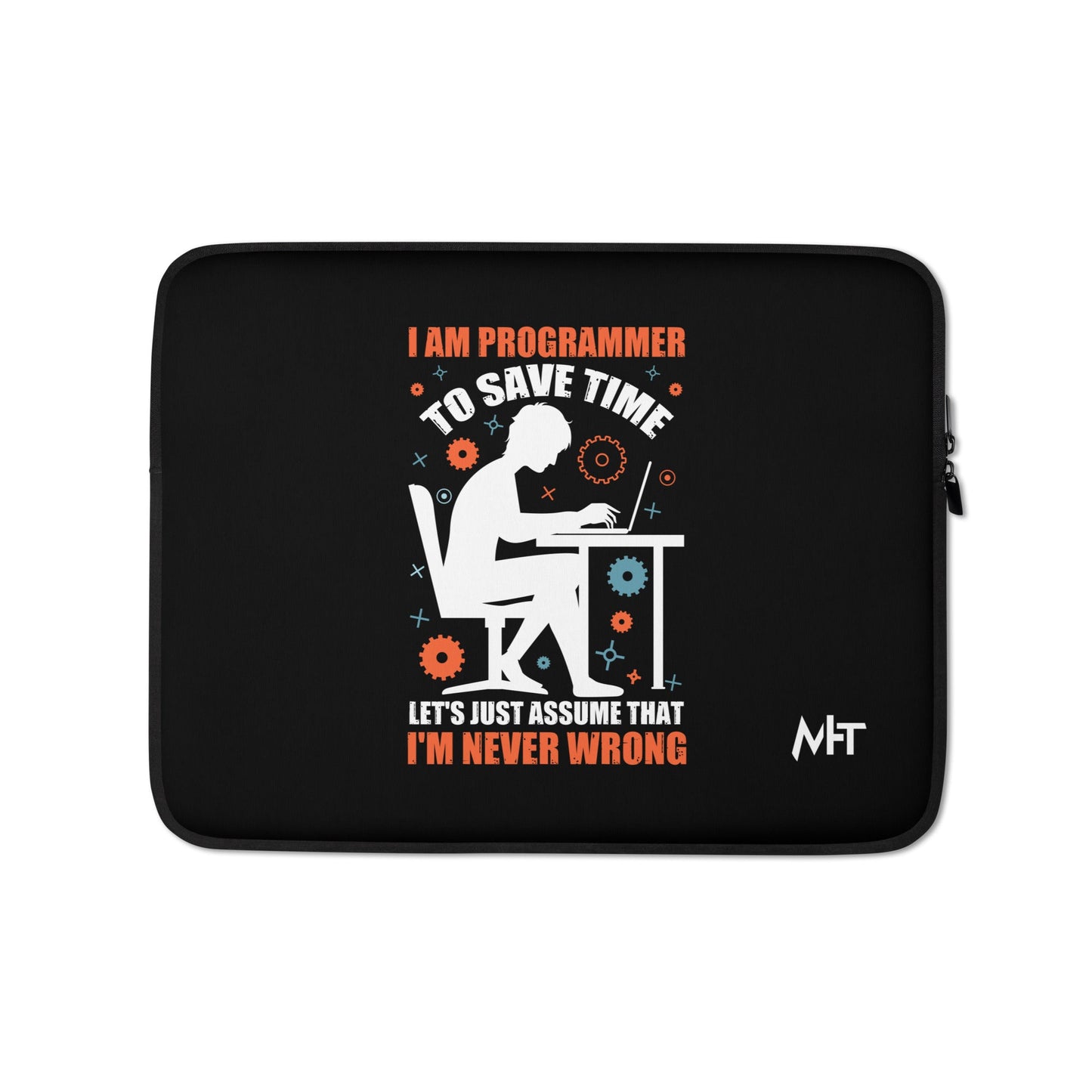 I am Programmer, to Save time, let's just Assume; I am never Wrong - Laptop Sleeve by DarkByteGear