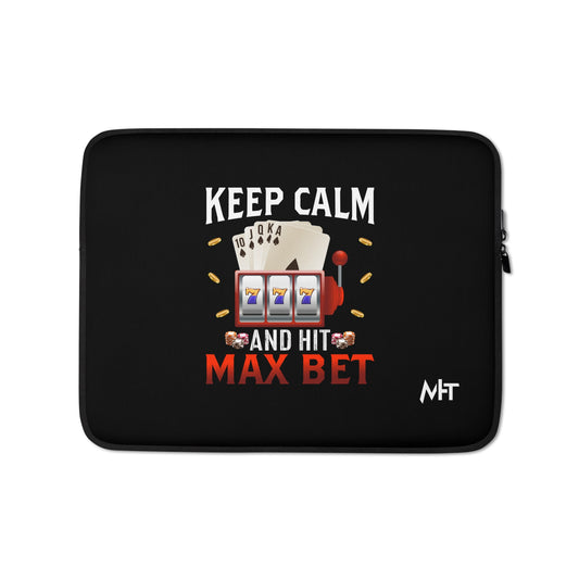 Keep Calm and Hit Max Bet - Laptop Sleeve by DarkByteGear