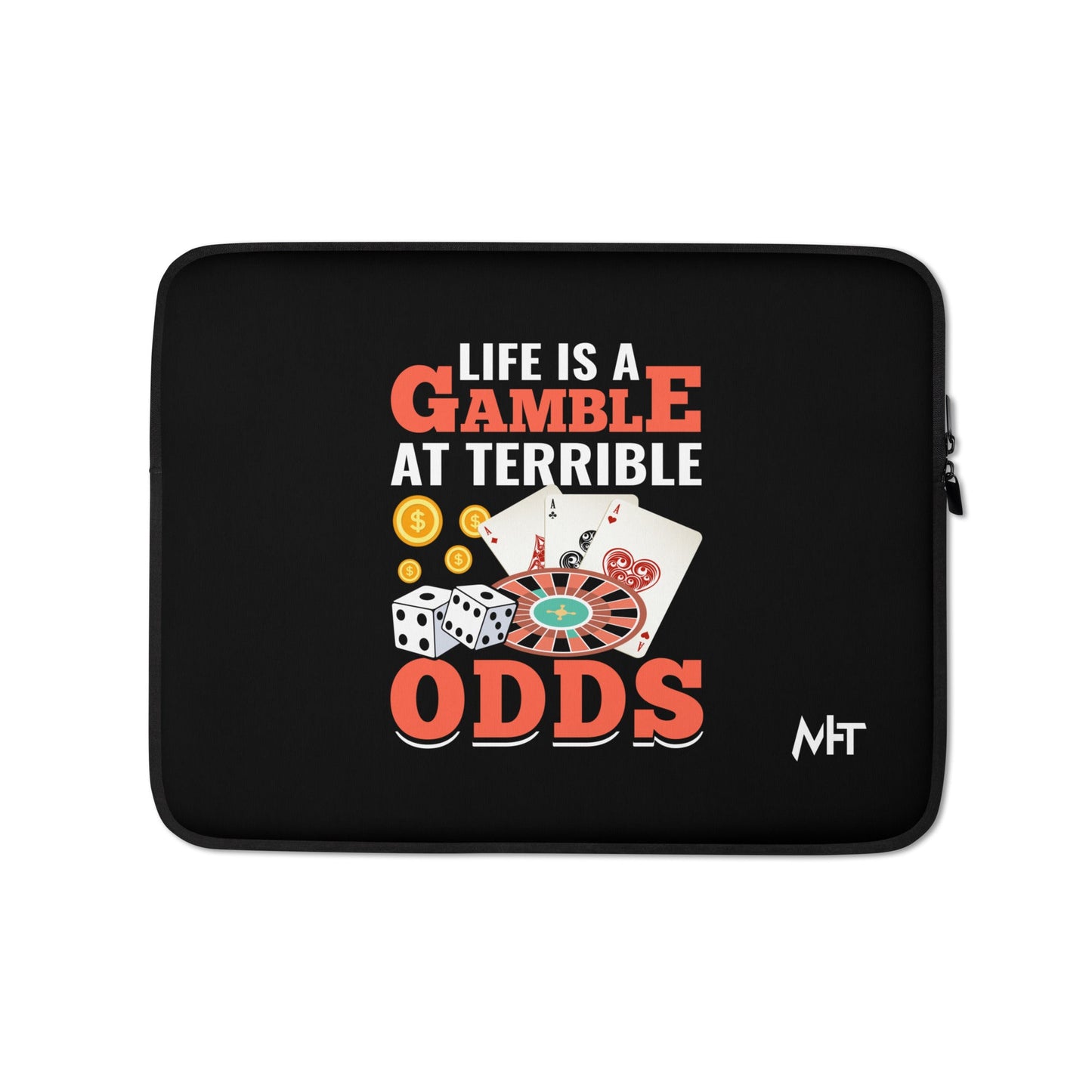 Life is a Gamble at terrible Odds - Laptop Sleeve by DarkByteGear