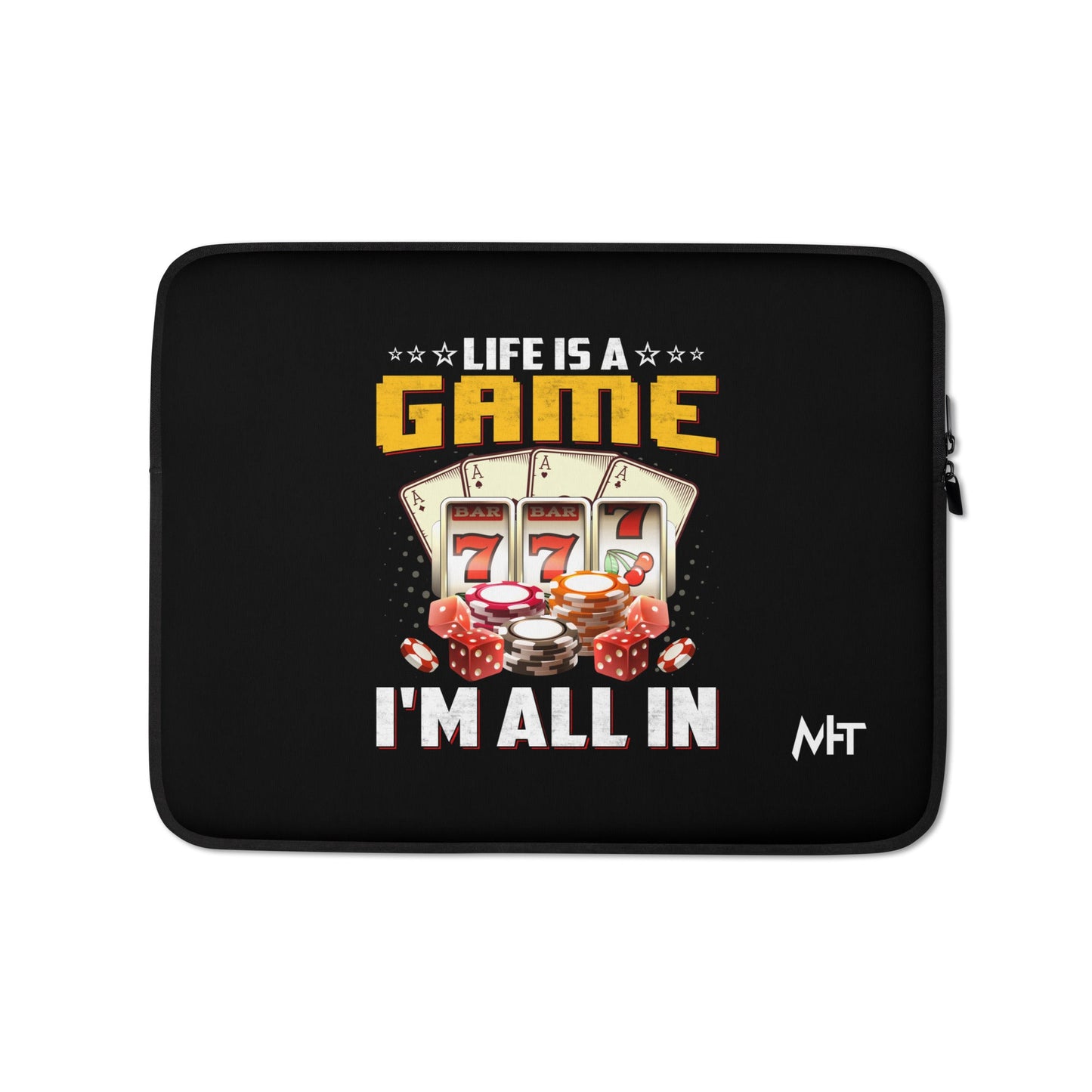 Life is a Game: I'm all in - Laptop Sleeve by DarkByteGear
