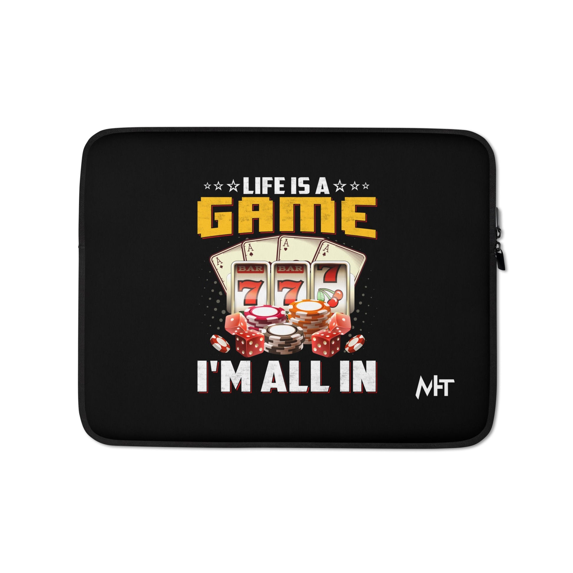Life is a Game: I'm all in - Laptop Sleeve by DarkByteGear