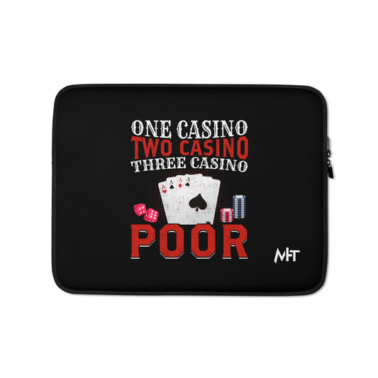 One Casino, Two Casino, Three Casino = Poor - Laptop Sleeve by DarkByteGear