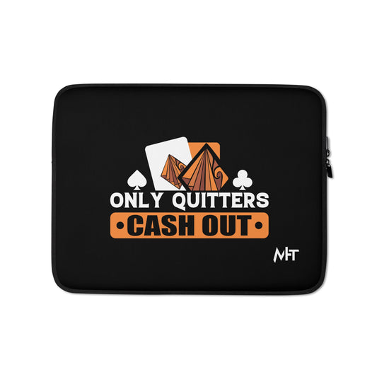 Only Quitters Cash Out - Laptop Sleeve by DarkByteGear