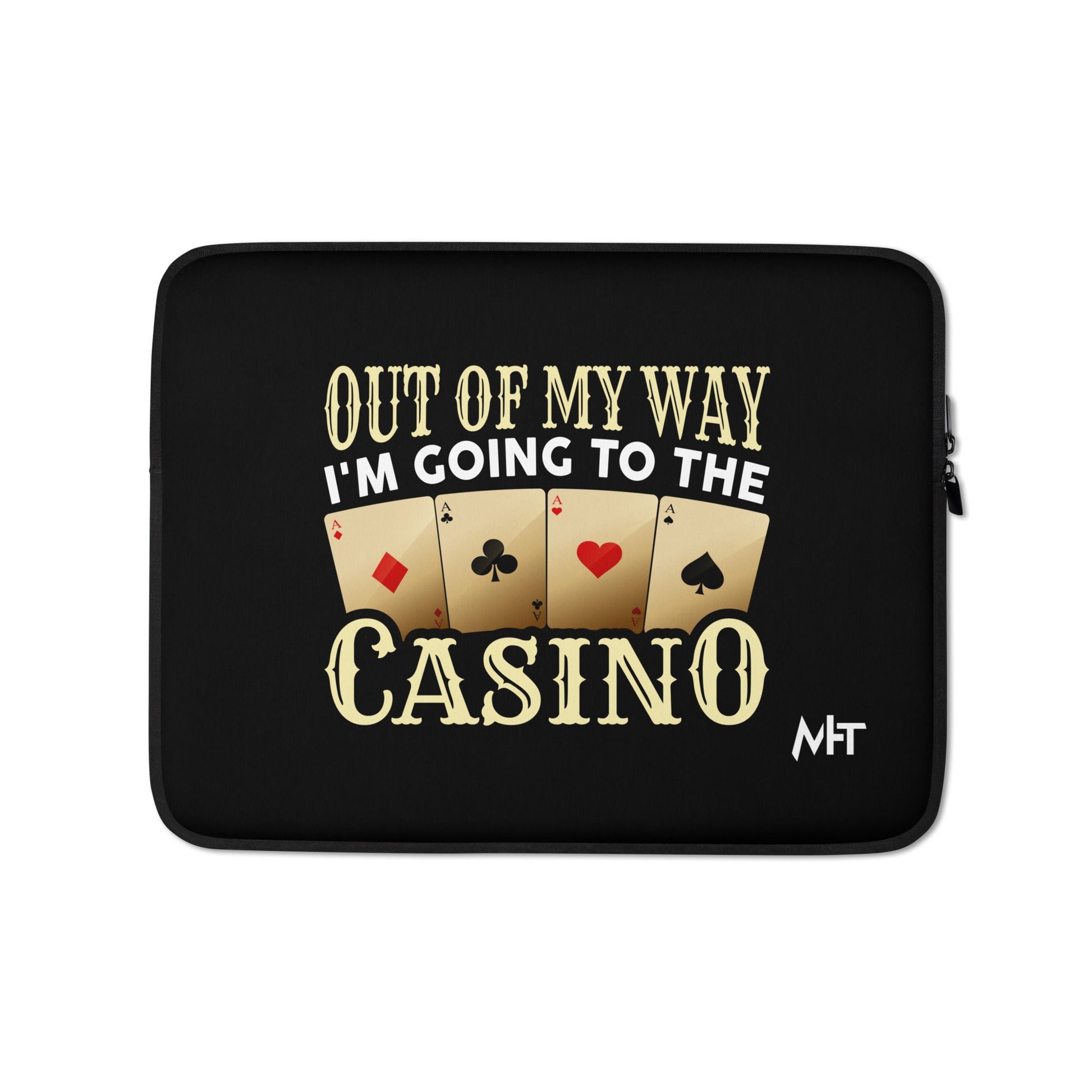 Out of My way; I am Going to the Casino - Laptop Sleeve by DarkByteGear