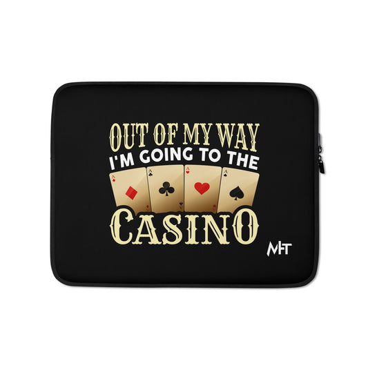 Out of My way; I am Going to the Casino - Laptop Sleeve by DarkByteGear