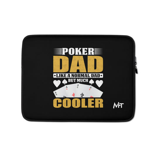 Poker Dad is like a Normal Dad but much Cooler - Laptop Sleeve by DarkByteGear