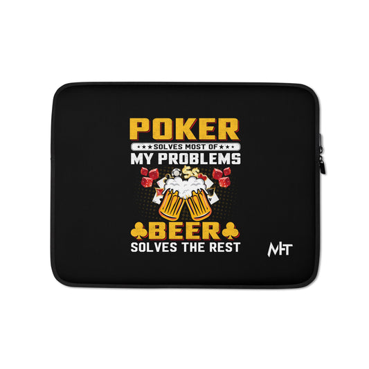 Poker Solves Most of My Problems, but Beer Solves the Rest - Laptop Sleeve by DarkByteGear