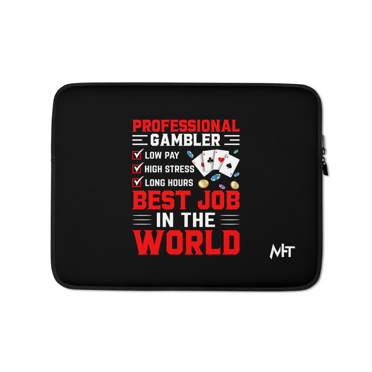 Professional Gambler: The Best Job in the World - Laptop Sleeve by DarkByteGear