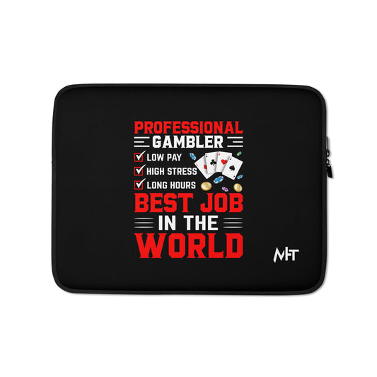 Professional Gambler: The Best Job in the World - Laptop Sleeve by DarkByteGear