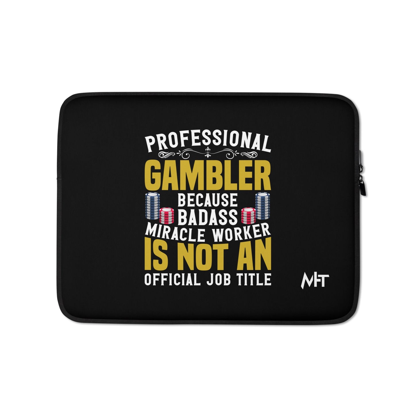 Professional Gambler because Badass Miracle Worker is an official Job Title - Laptop Sleeve by DarkByteGear