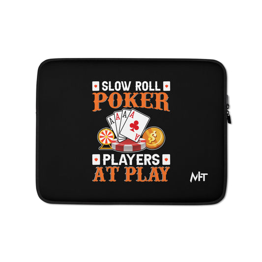Slow Roll Poker; Players at Play - Laptop Sleeve by DarkByteGear