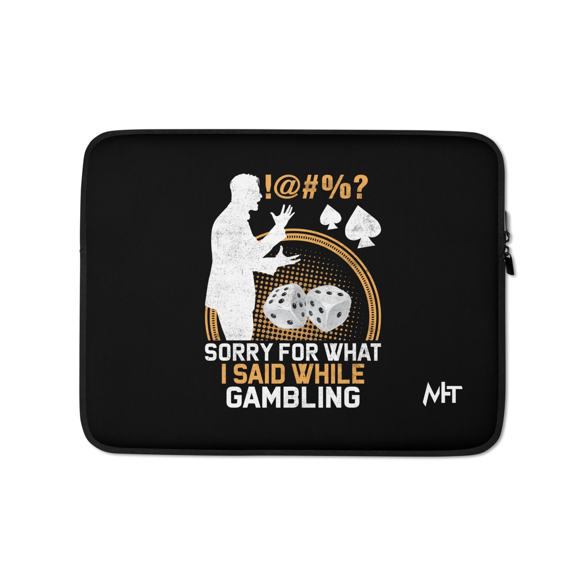 Sorry for what I Said while Gambling - Laptop Sleeve by DarkByteGear