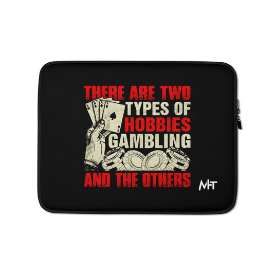 There Are two types of Hobbies; Gambling and the others - Laptop Sleeve by DarkByteGear