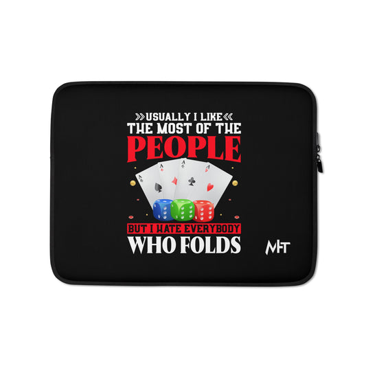 Usually I Like Most of the People But I Hate everyone who Folds - Laptop Sleeve by DarkByteGear