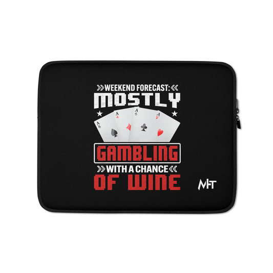 Weekend Forecast Mostly Gambling With a Chance of Wine - Laptop Sleeve by DarkByteGear