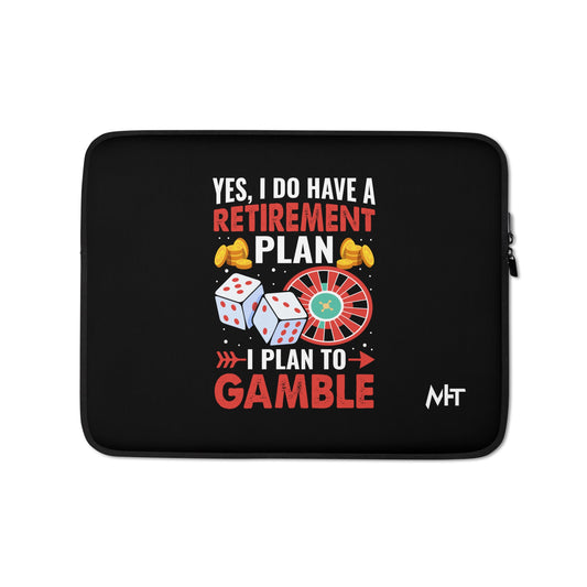 I Have a Retirement Plan; I Plan to Gamble - Laptop Sleeve by DarkByteGear