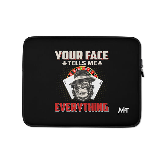 Your Face Tells me Everything - Laptop Sleeve by DarkByteGear