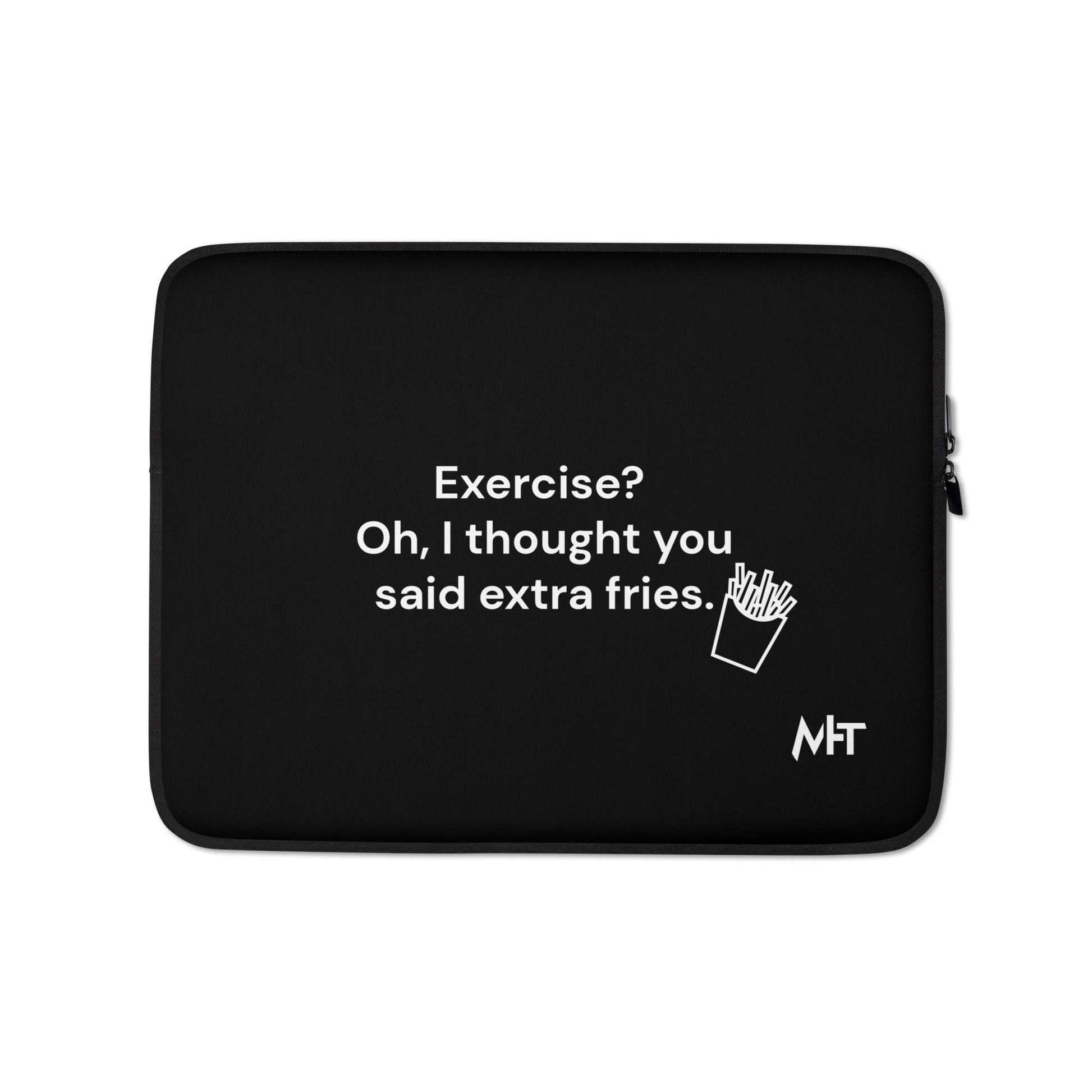 Exercise? Oh, I thought you said extra fries - Laptop Sleeve by DarkByteGear
