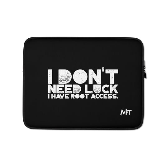 I Don't Need Luck: I Have Root Access - Laptop Sleeve by DarkByteGear