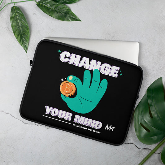 Change your mind in Bitcoin we Trust - Laptop Sleeve by DarkByteGear