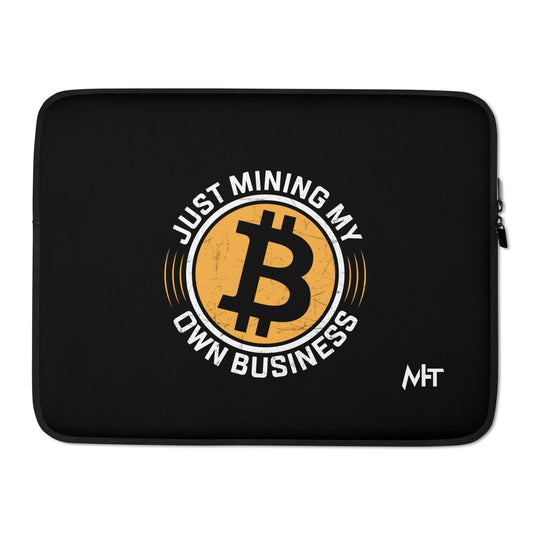 Just Mining My Own Business - Laptop Sleeve by DarkByteGear