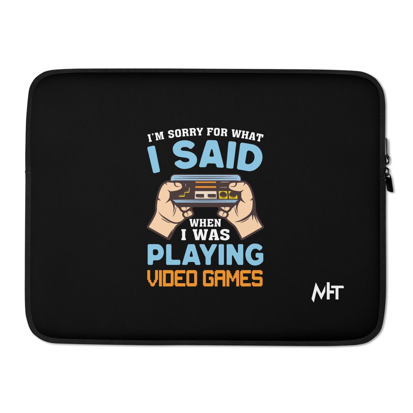 I'm sorry for what I Said, when I was playing Video Games - Laptop Sleeve by DarkByteGear