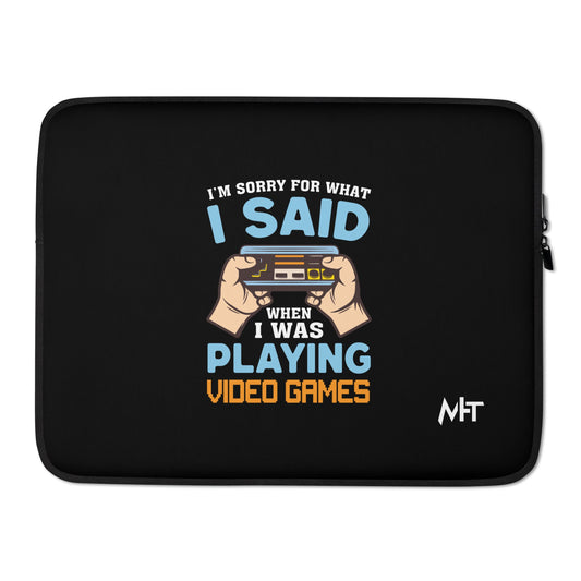 I'm sorry for what I Said, when I was playing Video Games - Laptop Sleeve by DarkByteGear