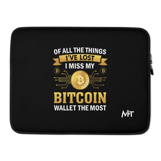 Of all the things I've lost, I Miss my Bitcoin the most - Laptop Sleeve by DarkByteGear