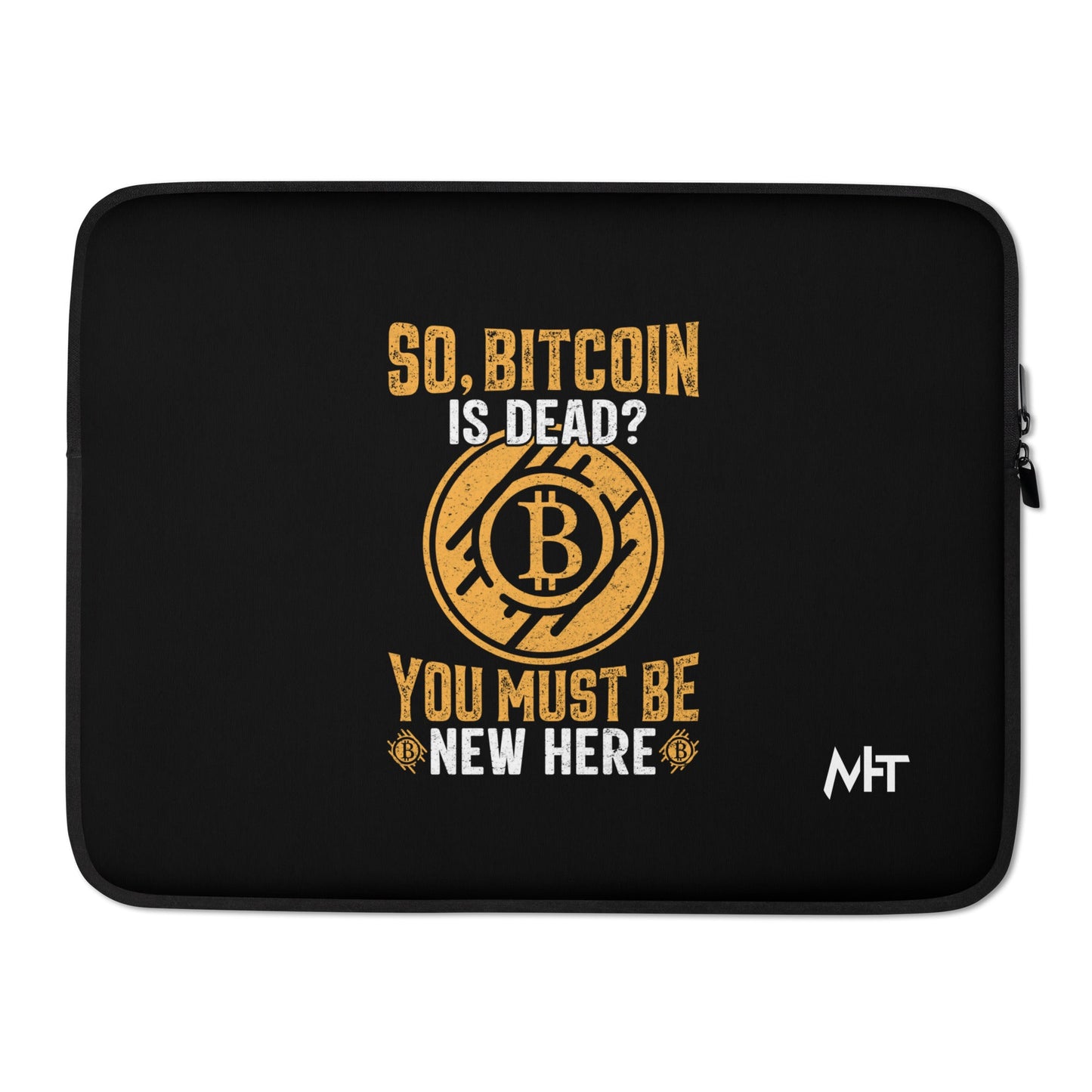 So, Bitcoin is Dead? You must be new here - Laptop Sleeve by DarkByteGear