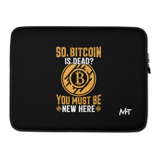So, Bitcoin is Dead? You must be new here - Laptop Sleeve by DarkByteGear