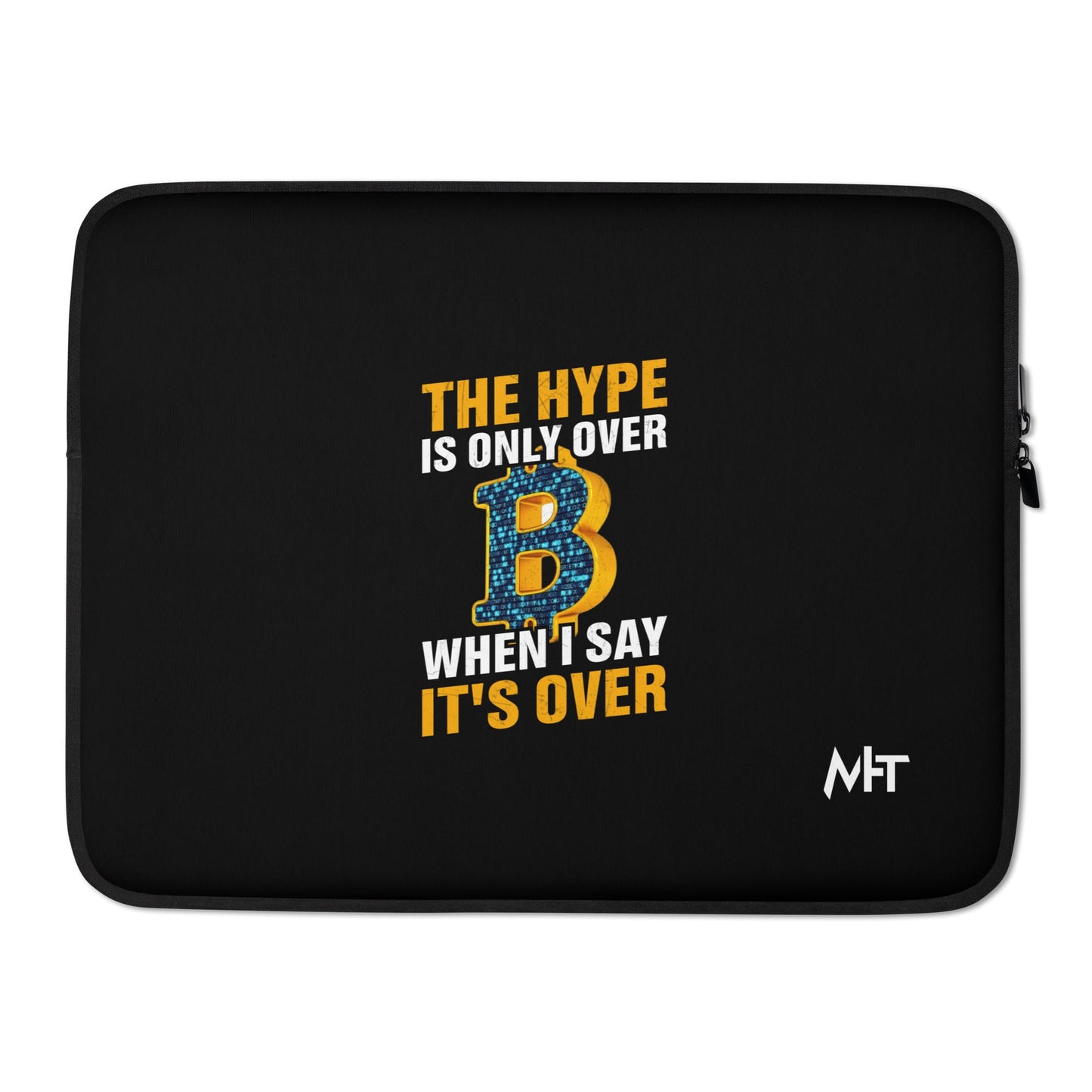 Bitcoin: The Hype is only over, when I said it's over - Laptop Sleeve by DarkByteGear