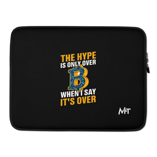 Bitcoin: The Hype is only over, when I said it's over - Laptop Sleeve by DarkByteGear
