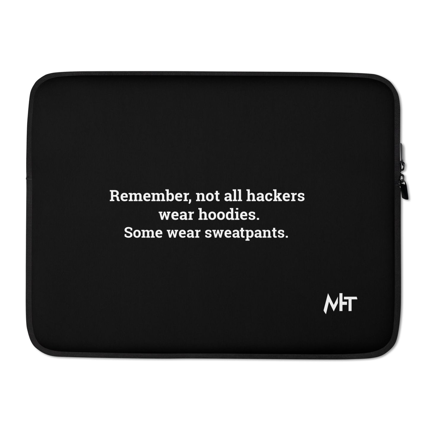 Remember not all hackers wear hoodies, Some wear sweatpants - Laptop Sleeve by DarkByteGear