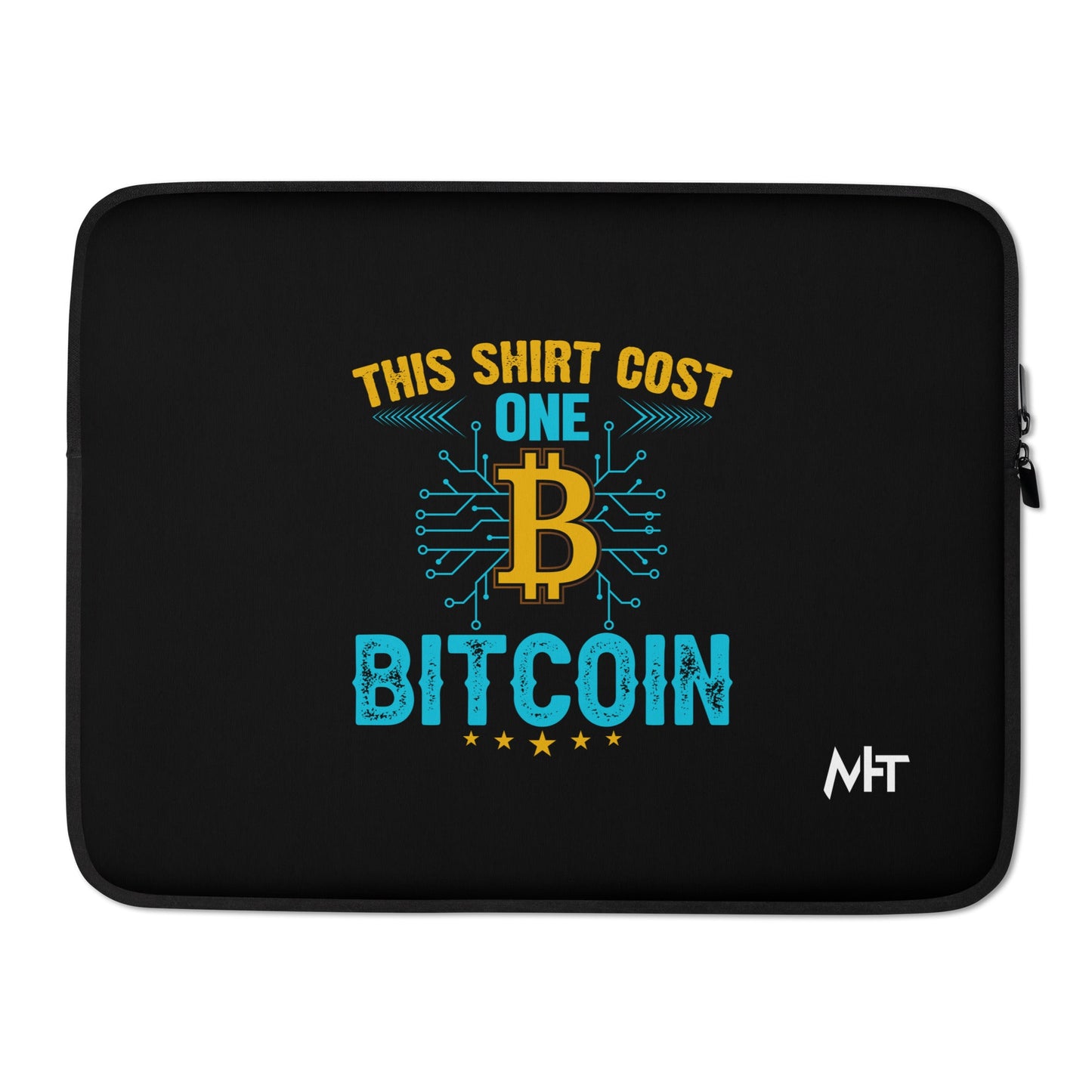 This Shirt Costs one Bitcoin - Laptop Sleeve by DarkByteGear