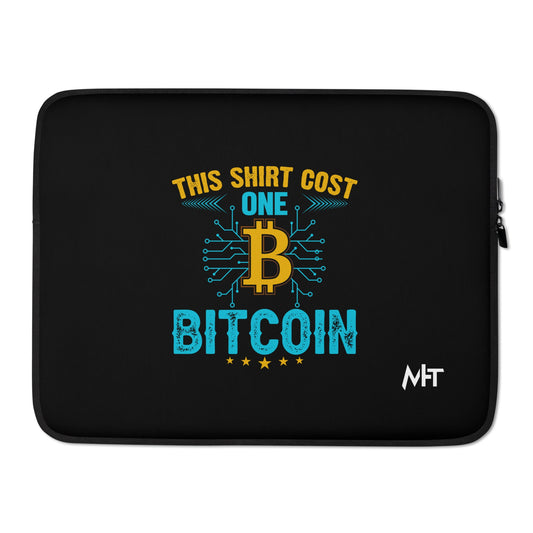 This Shirt Costs one Bitcoin - Laptop Sleeve by DarkByteGear