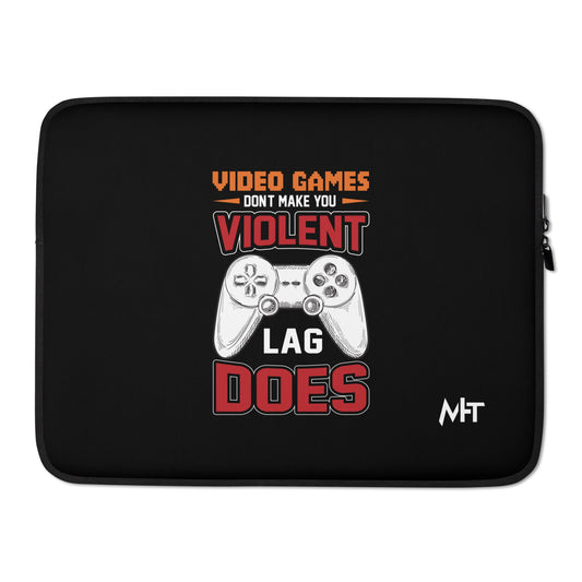 Video Games don't Make you Violent, but Lag does - Laptop Sleeve by DarkByteGear