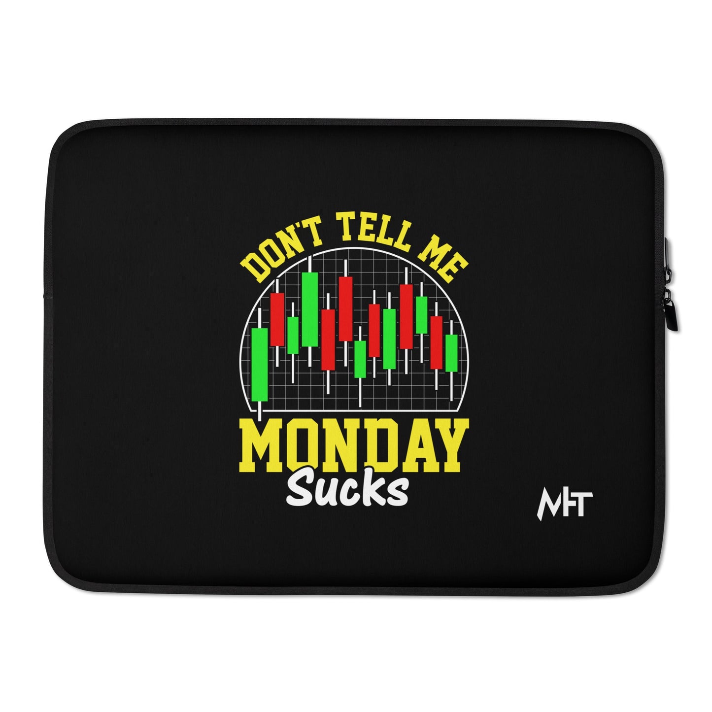 Don't Tell me Monday Sucks - Laptop Sleeve by DarkByteGear