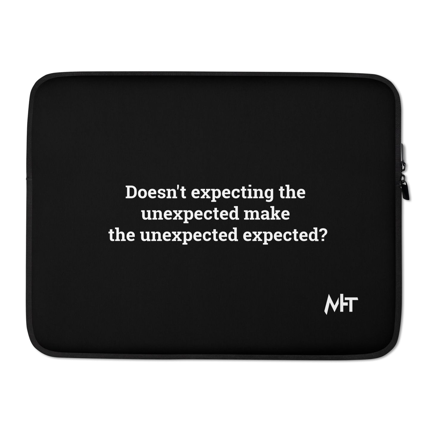 Doesn't expecting the unexpected make the unexpected expected - Laptop Sleeve by DarkByteGear