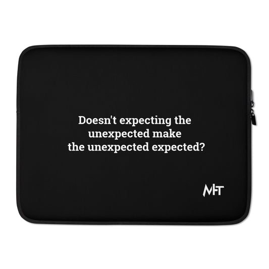 Doesn't expecting the unexpected make the unexpected expected - Laptop Sleeve by DarkByteGear