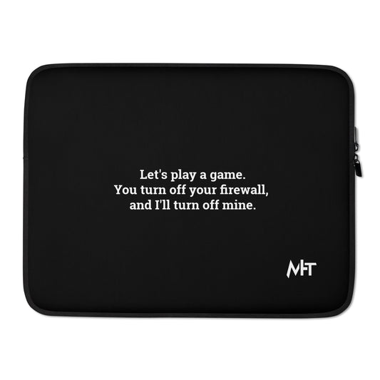 Let's Play a game: You Turn off your firewall and I'll Turn off mine V1 - Laptop Sleeve by DarkByteGear