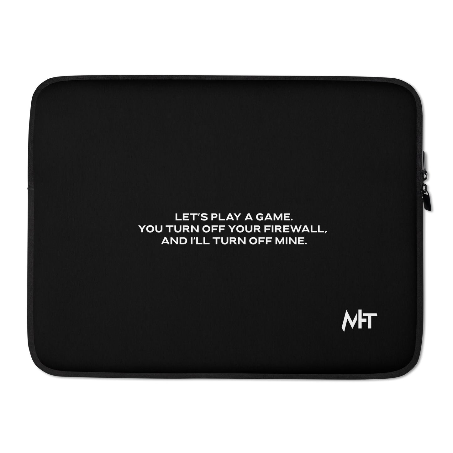 Let's Play a game: You Turn off your firewall and I'll Turn off mine - Laptop Sleeve by DarkByteGear