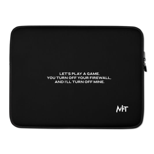 Let's Play a game: You Turn off your firewall and I'll Turn off mine - Laptop Sleeve by DarkByteGear