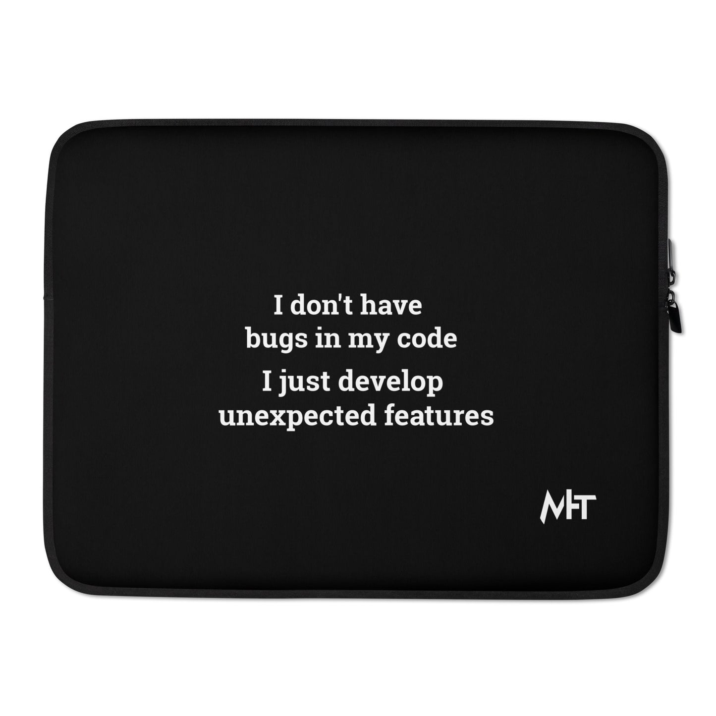 I don't Have bugs in my code, I just Develop unexpected features V1 - Laptop Sleeve by DarkByteGear