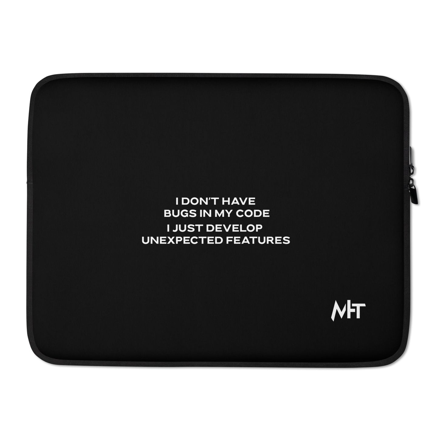 I don't Have bugs in my code, I just Develop unexpected features - Laptop Sleeve by DarkByteGear