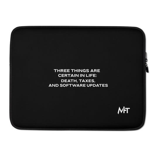 Three Things are certain in life Death, Taxes and Software Updates V1 - Laptop Sleeve by DarkByteGear